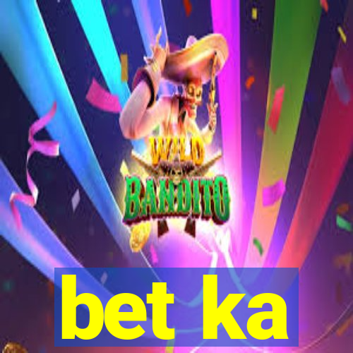 bet ka